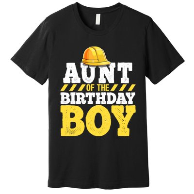 Aunt of the Birthday Boy Construction Birthday Party Premium T-Shirt