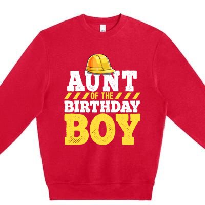 Aunt of the Birthday Boy Construction Birthday Party Premium Crewneck Sweatshirt