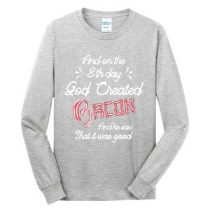 And On The 8th Day God Created Bacon Funny Clever Christian Gift Tall Long Sleeve T-Shirt