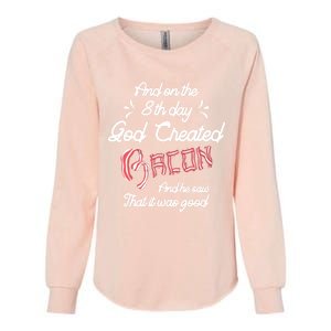 And On The 8th Day God Created Bacon Funny Clever Christian Gift Womens California Wash Sweatshirt