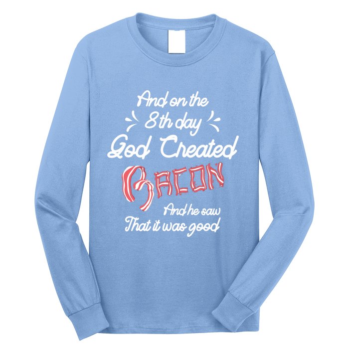 And On The 8th Day God Created Bacon Funny Clever Christian Gift Long Sleeve Shirt