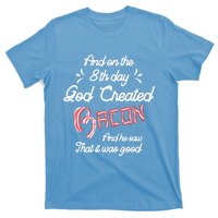 And On The 8th Day God Created Bacon Funny Clever Christian Gift T-Shirt