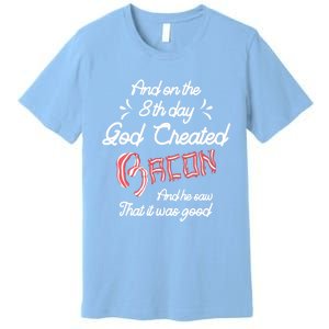 And On The 8th Day God Created Bacon Funny Clever Christian Gift Premium T-Shirt