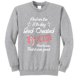 And On The 8th Day God Created Bacon Funny Clever Christian Gift Tall Sweatshirt