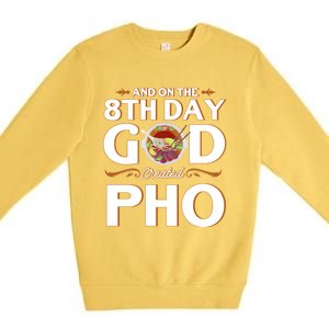 And On The 8th Day God Created Pho Noodles Gift Premium Crewneck Sweatshirt