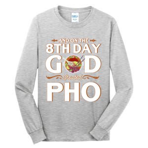 And On The 8th Day God Created Pho Noodles Gift Tall Long Sleeve T-Shirt