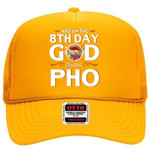 And On The 8th Day God Created Pho Noodles Gift High Crown Mesh Back Trucker Hat