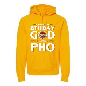 And On The 8th Day God Created Pho Noodles Gift Premium Hoodie