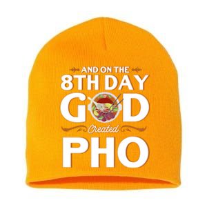 And On The 8th Day God Created Pho Noodles Gift Short Acrylic Beanie