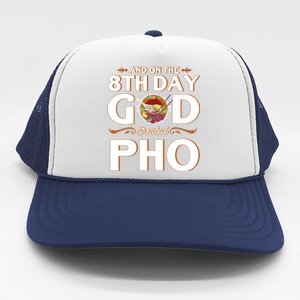 And On The 8th Day God Created Pho Noodles Gift Trucker Hat