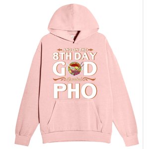 And On The 8th Day God Created Pho Noodles Gift Urban Pullover Hoodie