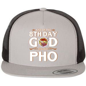 And On The 8th Day God Created Pho Noodles Gift Flat Bill Trucker Hat