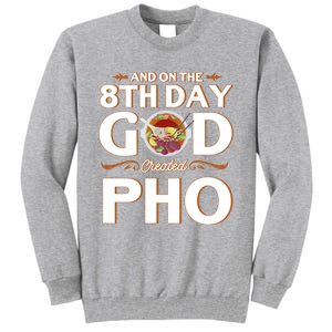 And On The 8th Day God Created Pho Noodles Gift Tall Sweatshirt