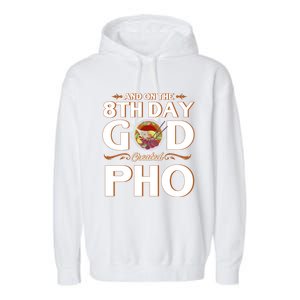 And On The 8th Day God Created Pho Noodles Gift Garment-Dyed Fleece Hoodie