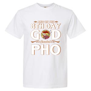 And On The 8th Day God Created Pho Noodles Gift Garment-Dyed Heavyweight T-Shirt