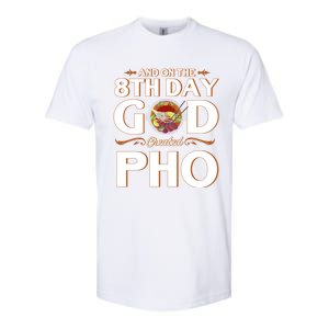 And On The 8th Day God Created Pho Noodles Gift Softstyle CVC T-Shirt