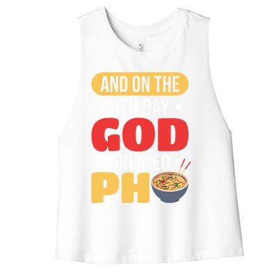 And On The 8th Day God Created Pho Noodles Gift Women's Racerback Cropped Tank