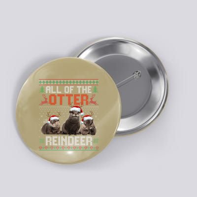 All Of The Otter Reindeer Christmas Funny Xmas Otter Lovers Button