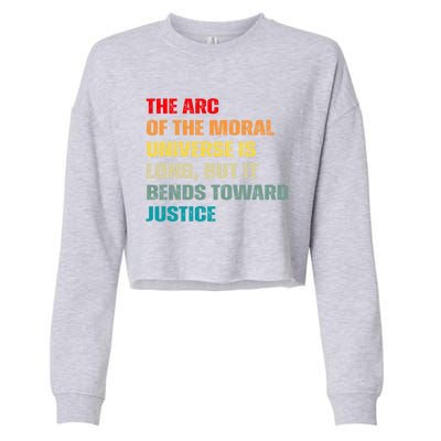 Arc Of Th Moral Universe Is Long But It Bends Toward Justice Cool Gift Cropped Pullover Crew