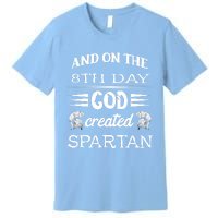 And On The 8th Day God Created Spartan Gladiator Helmet Gift Premium T-Shirt