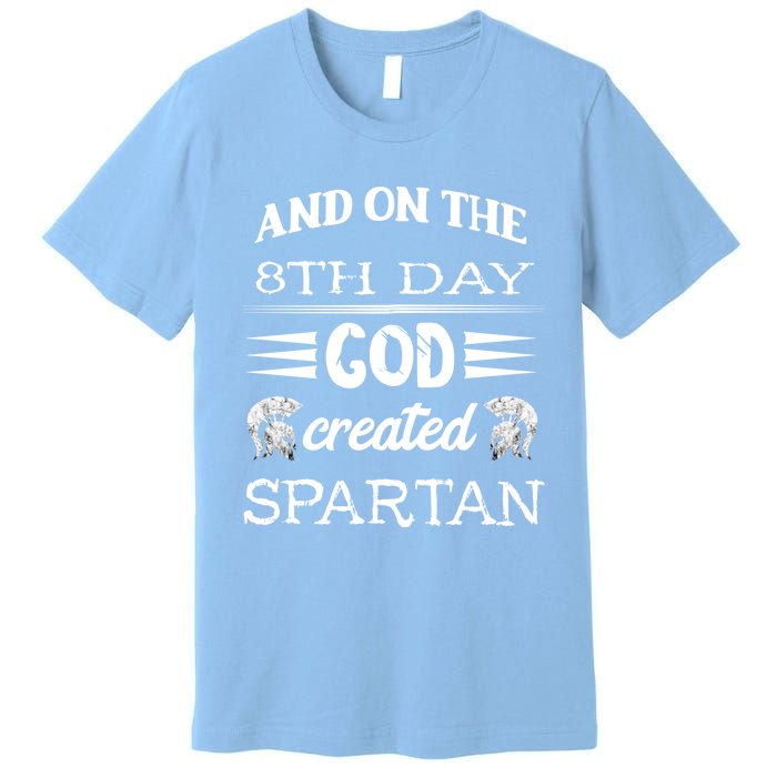 And On The 8th Day God Created Spartan Gladiator Helmet Gift Premium T-Shirt