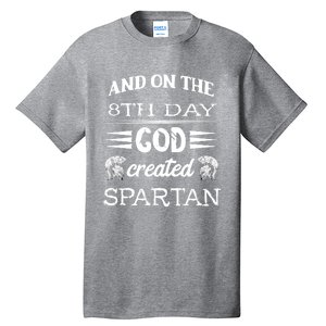 And On The 8th Day God Created Spartan Gladiator Helmet Gift Tall T-Shirt