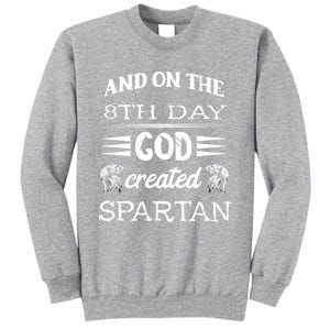 And On The 8th Day God Created Spartan Gladiator Helmet Gift Tall Sweatshirt