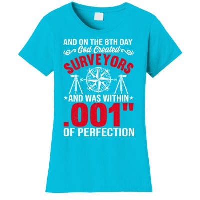 And On The 8th Day God Created Surveyors And Was Within 001 Gift Women's T-Shirt