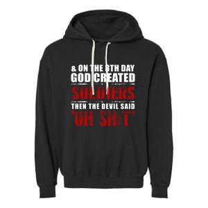 And On The 8th Day God Created Soldiers Then The Devil Said Great Gift Garment-Dyed Fleece Hoodie