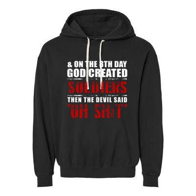 And On The 8th Day God Created Soldiers Then The Devil Said Great Gift Garment-Dyed Fleece Hoodie