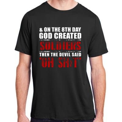 And On The 8th Day God Created Soldiers Then The Devil Said Great Gift Adult ChromaSoft Performance T-Shirt