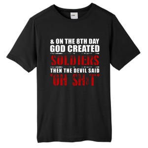 And On The 8th Day God Created Soldiers Then The Devil Said Great Gift Tall Fusion ChromaSoft Performance T-Shirt