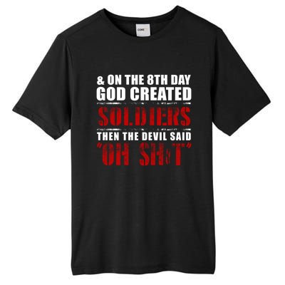 And On The 8th Day God Created Soldiers Then The Devil Said Great Gift Tall Fusion ChromaSoft Performance T-Shirt