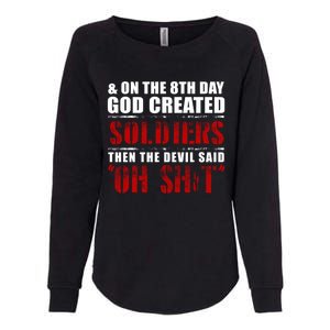 And On The 8th Day God Created Soldiers Then The Devil Said Great Gift Womens California Wash Sweatshirt