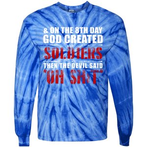 And On The 8th Day God Created Soldiers Then The Devil Said Great Gift Tie-Dye Long Sleeve Shirt