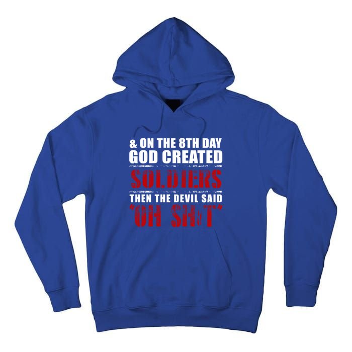 And On The 8th Day God Created Soldiers Then The Devil Said Great Gift Tall Hoodie