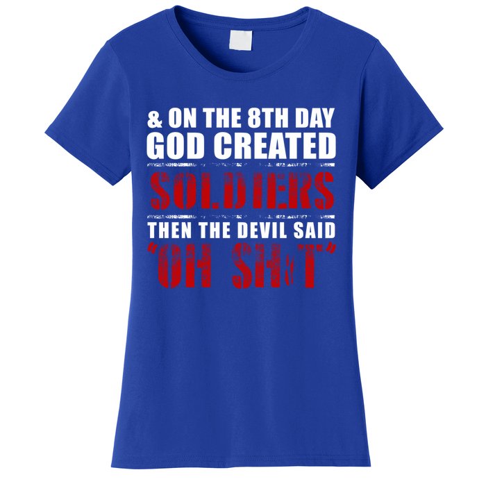 And On The 8th Day God Created Soldiers Then The Devil Said Great Gift Women's T-Shirt