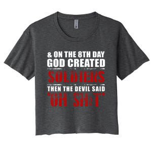 And On The 8th Day God Created Soldiers Then The Devil Said Great Gift Women's Crop Top Tee