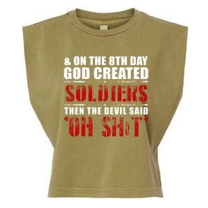 And On The 8th Day God Created Soldiers Then The Devil Said Great Gift Garment-Dyed Women's Muscle Tee