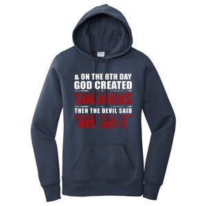 And On The 8th Day God Created Soldiers Then The Devil Said Great Gift Women's Pullover Hoodie