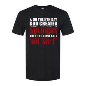 And On The 8th Day God Created Soldiers Then The Devil Said Great Gift Softstyle CVC T-Shirt