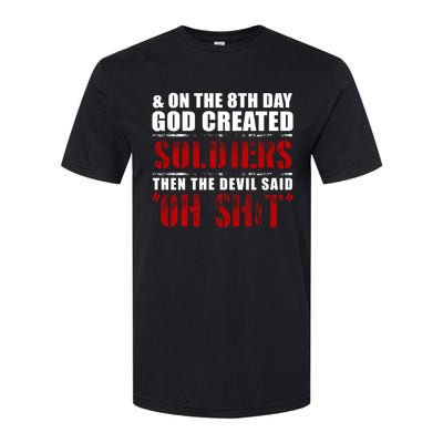 And On The 8th Day God Created Soldiers Then The Devil Said Great Gift Softstyle CVC T-Shirt