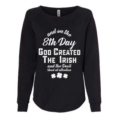 And On The 8th Day God Created The Irish And The Devil Stood Gift Womens California Wash Sweatshirt