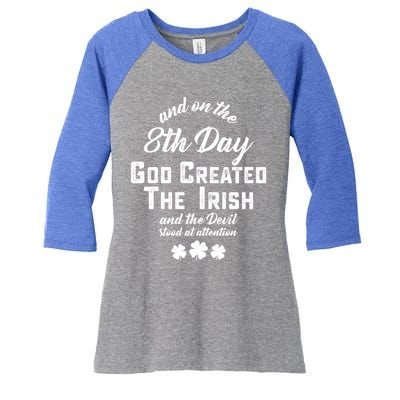 And On The 8th Day God Created The Irish And The Devil Stood Gift Women's Tri-Blend 3/4-Sleeve Raglan Shirt