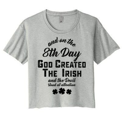 And On The 8th Day God Created The Irish And The Devil Stood Gift Women's Crop Top Tee