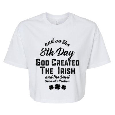 And On The 8th Day God Created The Irish And The Devil Stood Gift Bella+Canvas Jersey Crop Tee