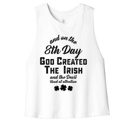 And On The 8th Day God Created The Irish And The Devil Stood Gift Women's Racerback Cropped Tank