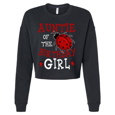 Auntie Of The Birthday Girl Ladybug Bday Party Celebration Cropped Pullover Crew