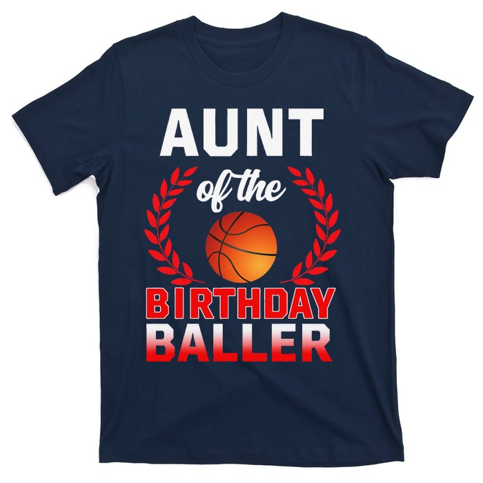 Aunt Of The Birthday Baller Basketball Theme Bday Party T-Shirt