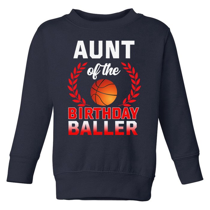 Aunt Of The Birthday Baller Basketball Theme Bday Party Toddler Sweatshirt